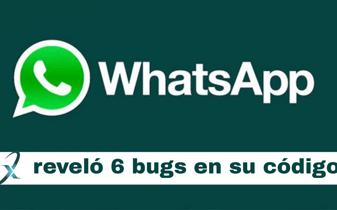 WhatsApp revela 6 errores que permite a atacantes ejecutar códigos de manera remota